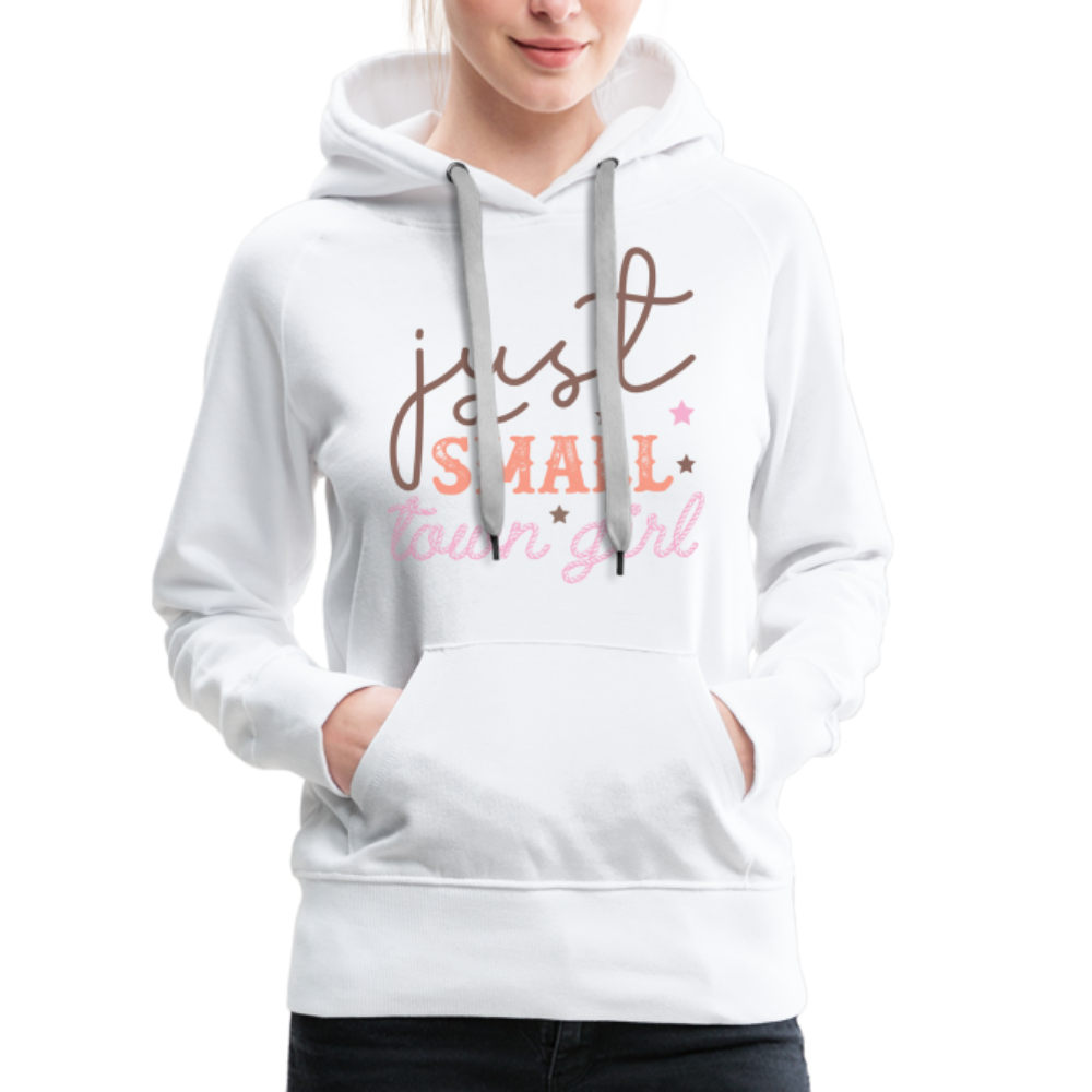 Just A Small Town Girl Women’s Premium Hoodie - white