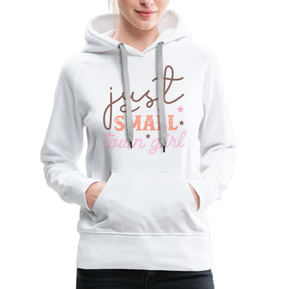 Just A Small Town Girl Women’s Premium Hoodie - white