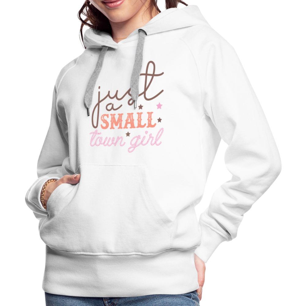 Just A Small Town Girl Women’s Premium Hoodie - white