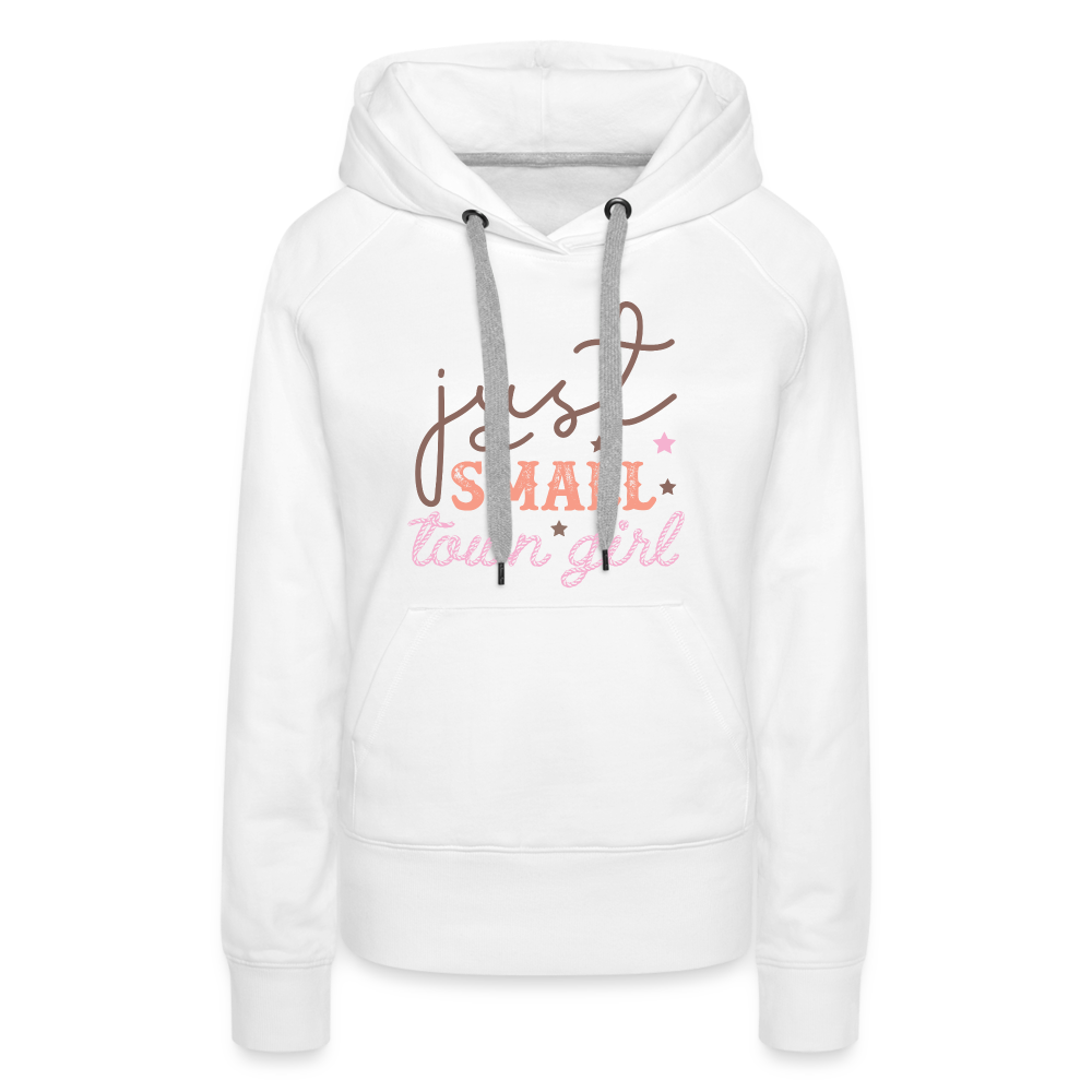 Just A Small Town Girl Women’s Premium Hoodie - white