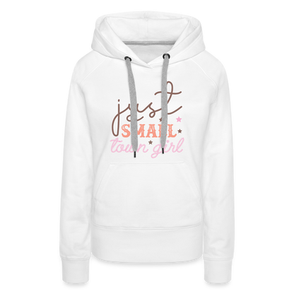 Just A Small Town Girl Women’s Premium Hoodie - white