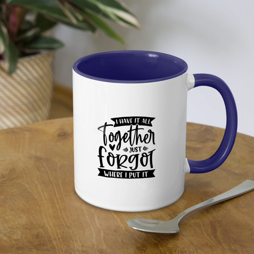 I Have It All Together Just Forgot When I Put It Coffee Mug - white/cobalt blue