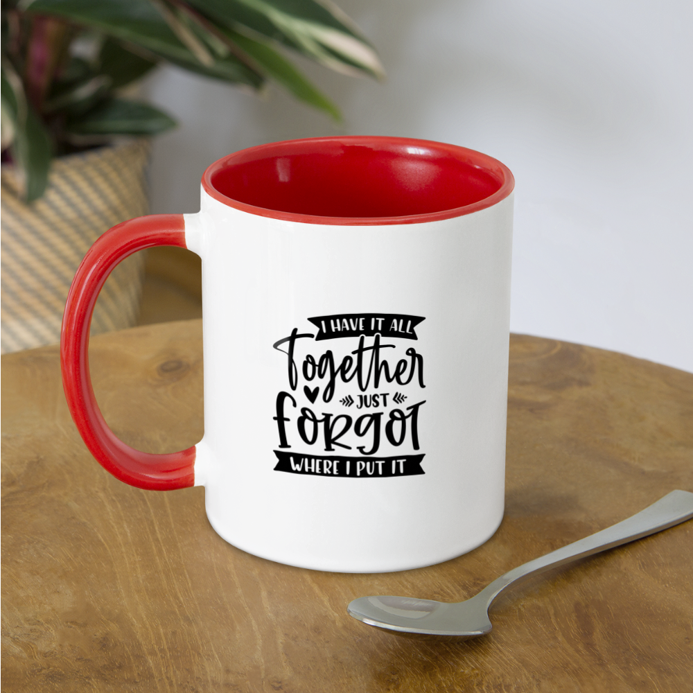 I Have It All Together Just Forgot When I Put It Coffee Mug - white/red