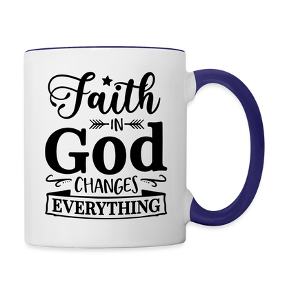 Faith In God Changes Everything Coffee Mug - white/cobalt blue