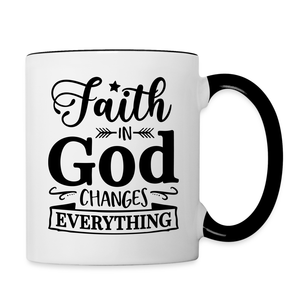 Faith In God Changes Everything Coffee Mug - white/black