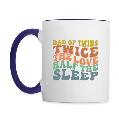 Dad Of Twins Twice The Love Half The Sleep Coffee Mug - white/cobalt blue