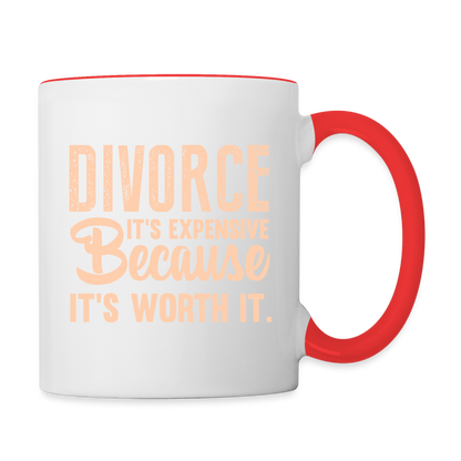 Divorce It's Expensive Because It's Worth It Coffee Mug - white/red