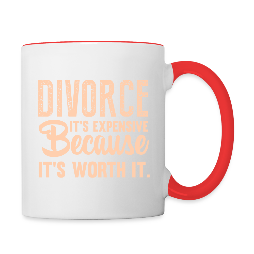 Divorce It's Expensive Because It's Worth It Coffee Mug - white/red