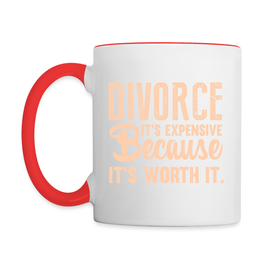 Divorce It's Expensive Because It's Worth It Coffee Mug - white/red
