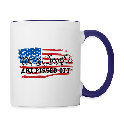 We The People Are Pissed Off Coffee Mug - white/cobalt blue