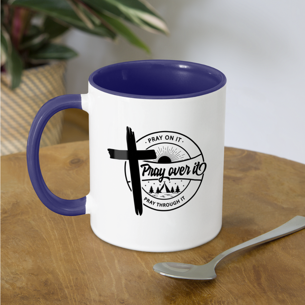 Pray on it, Pray Over it, Pray through it Coffee Mug - white/cobalt blue