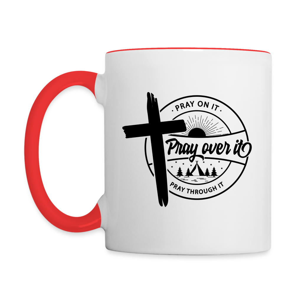 Pray on it, Pray Over it, Pray through it Coffee Mug - white/red