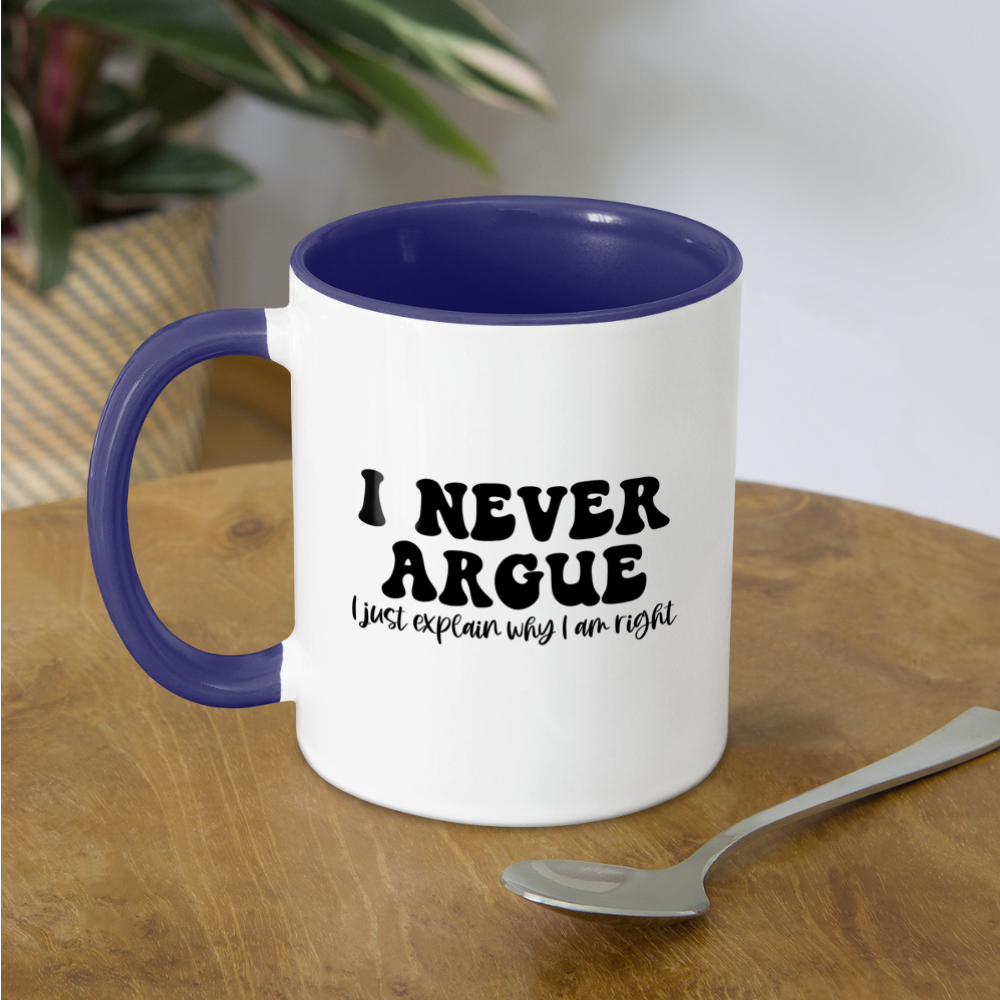 I Never Argue, I Just Explain Why I Am Right Coffee Mug - white/cobalt blue