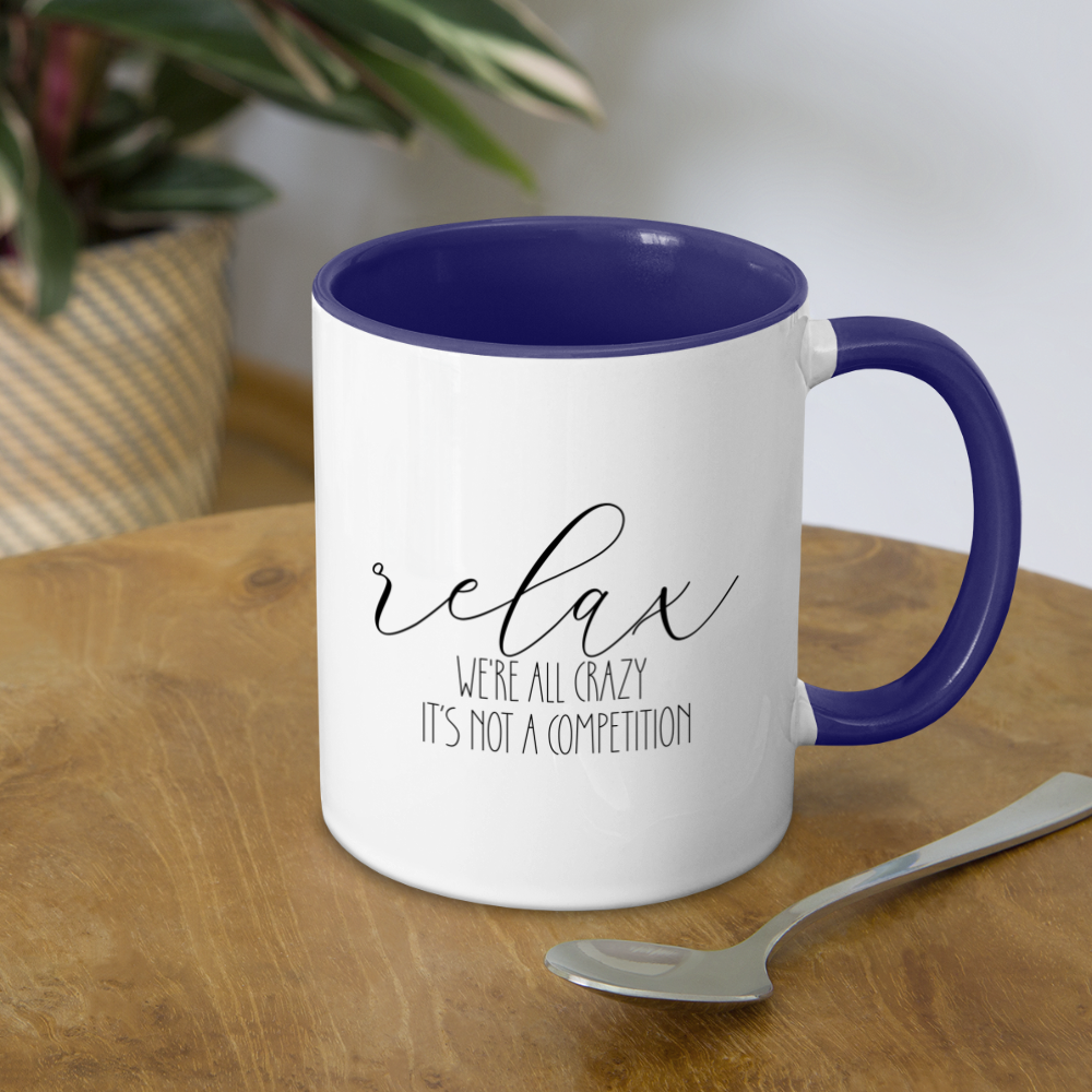 Relax We're All Crazy It's Not A Competition Coffee Mug - white/cobalt blue