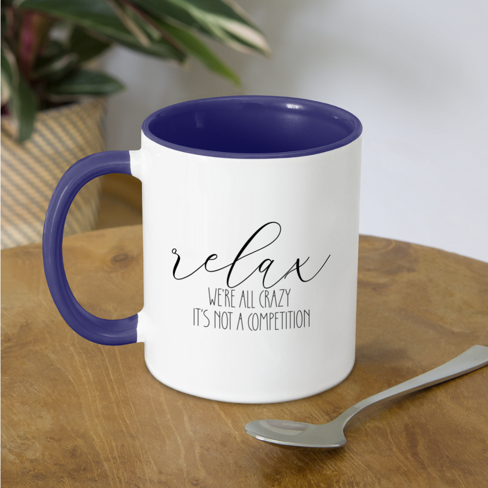 Relax We're All Crazy It's Not A Competition Coffee Mug - white/cobalt blue
