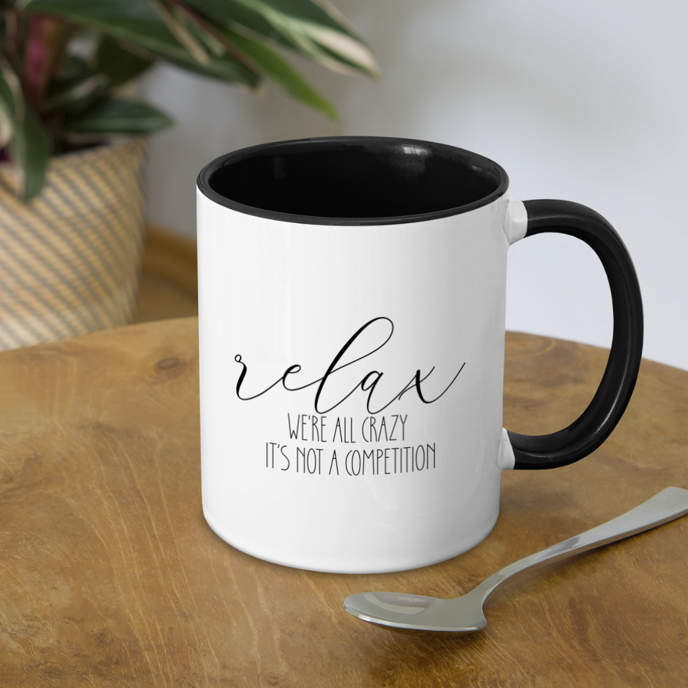 Relax We're All Crazy It's Not A Competition Coffee Mug - white/black