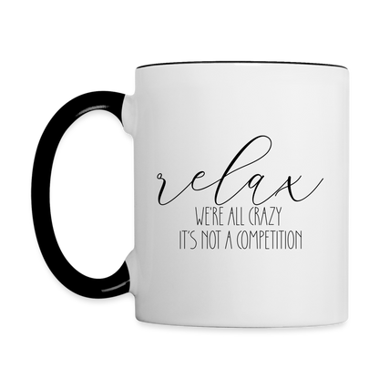 Relax We're All Crazy It's Not A Competition Coffee Mug - white/black