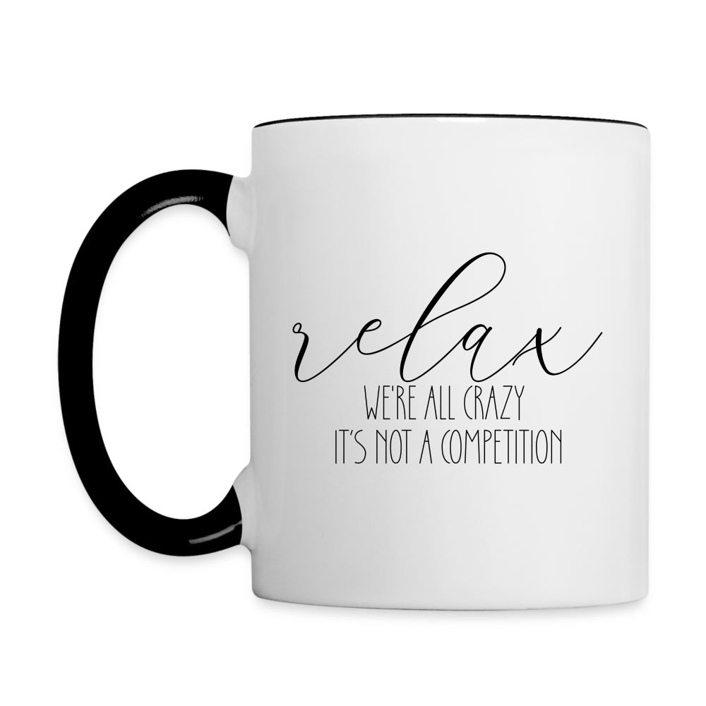 Relax We're All Crazy It's Not A Competition Coffee Mug - white/black