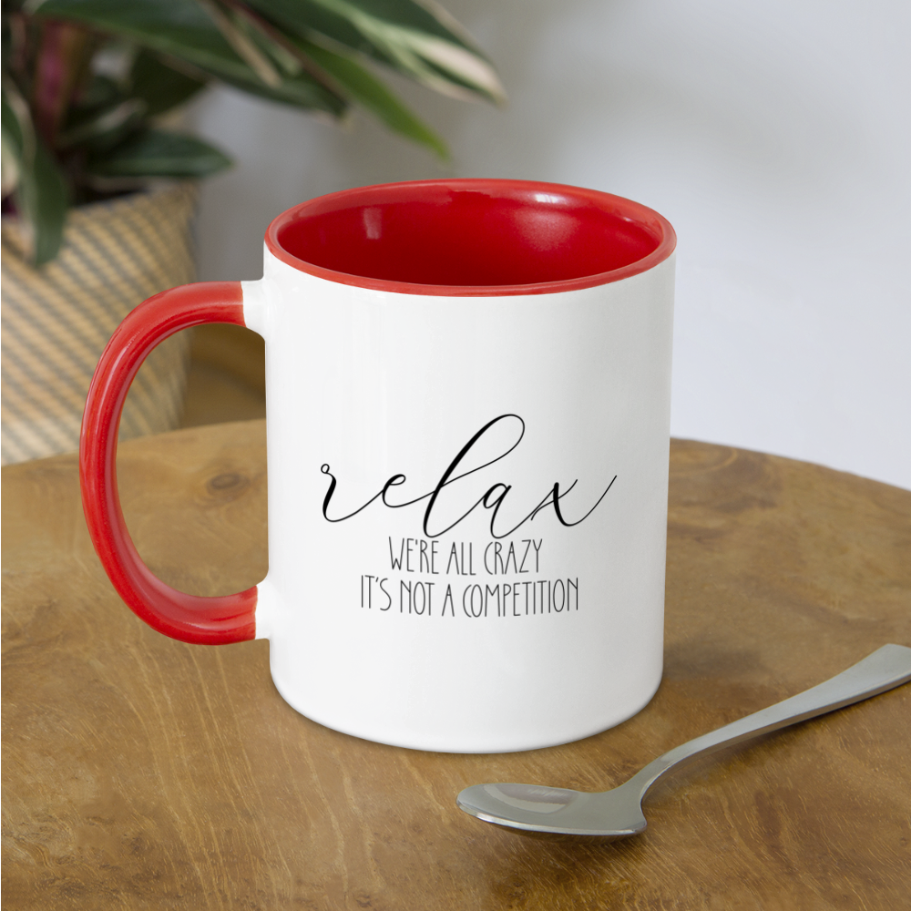 Relax We're All Crazy It's Not A Competition Coffee Mug - white/red