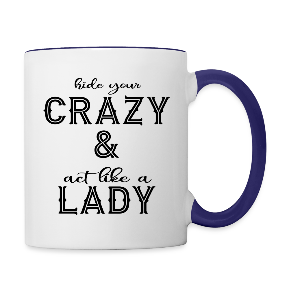 Hide Your Crazy & Act Like A Lady Coffee Mug - white/cobalt blue