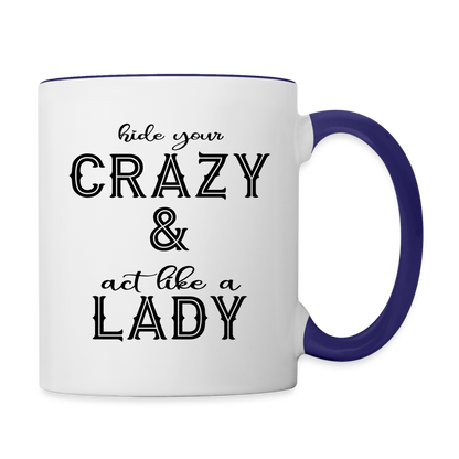 Hide Your Crazy & Act Like A Lady Coffee Mug - white/cobalt blue