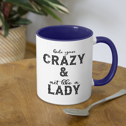 Hide Your Crazy & Act Like A Lady Coffee Mug - white/cobalt blue