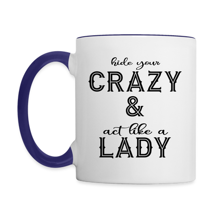 Hide Your Crazy & Act Like A Lady Coffee Mug - white/cobalt blue