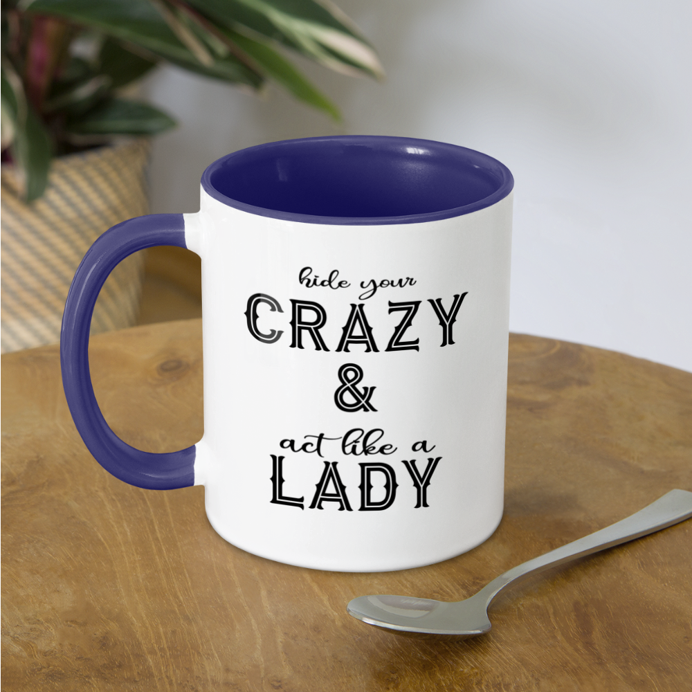 Hide Your Crazy & Act Like A Lady Coffee Mug - white/cobalt blue