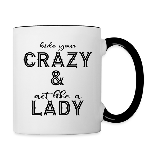 Hide Your Crazy & Act Like A Lady Coffee Mug - white/black