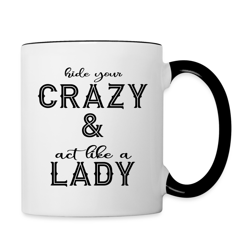 Hide Your Crazy & Act Like A Lady Coffee Mug - white/black