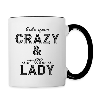 Hide Your Crazy & Act Like A Lady Coffee Mug - white/black