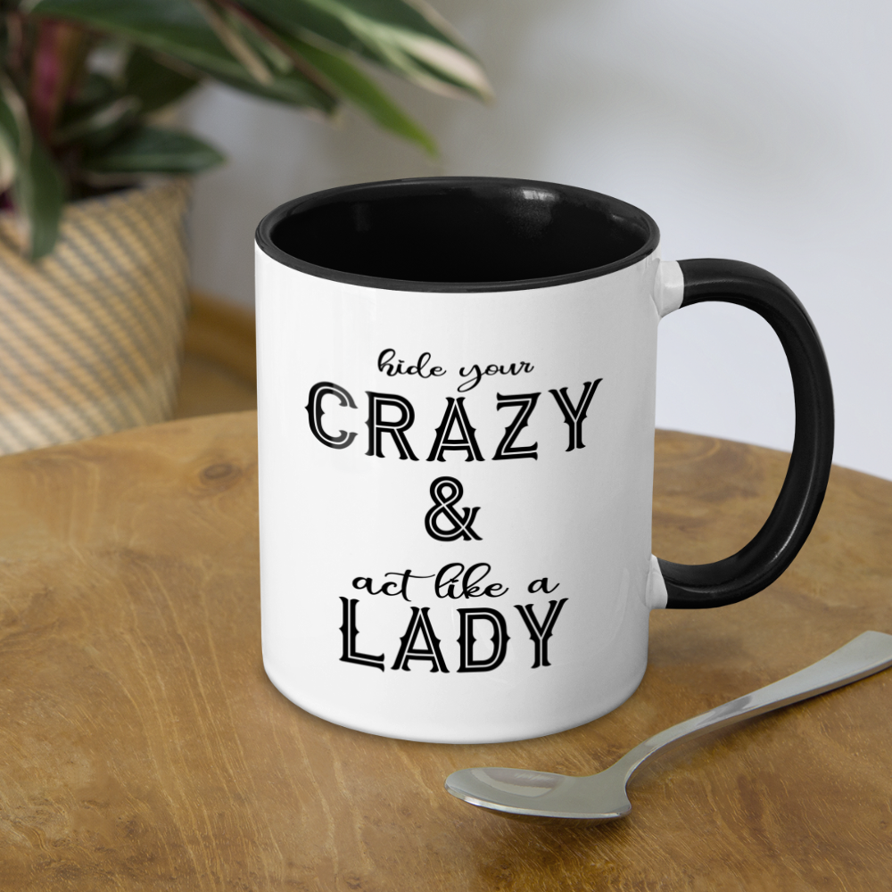 Hide Your Crazy & Act Like A Lady Coffee Mug - white/black