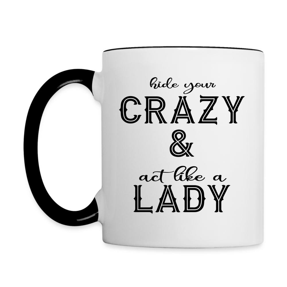 Hide Your Crazy & Act Like A Lady Coffee Mug - white/black