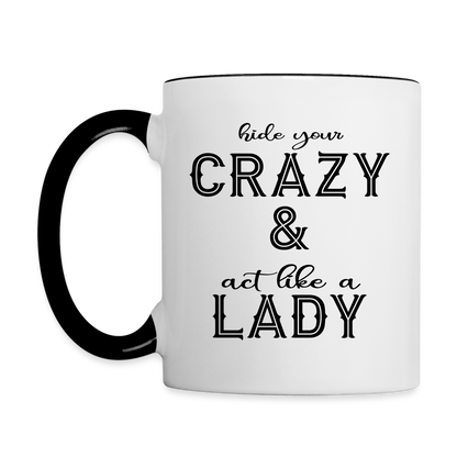 Hide Your Crazy & Act Like A Lady Coffee Mug - white/black