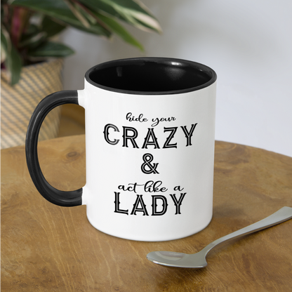 Hide Your Crazy & Act Like A Lady Coffee Mug - white/black