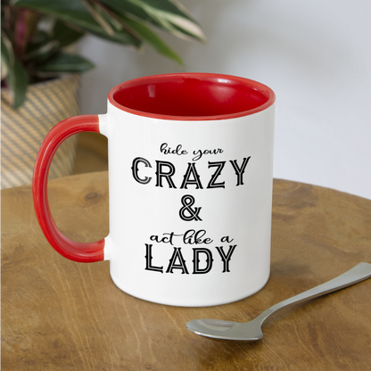 Hide Your Crazy & Act Like A Lady Coffee Mug - white/red