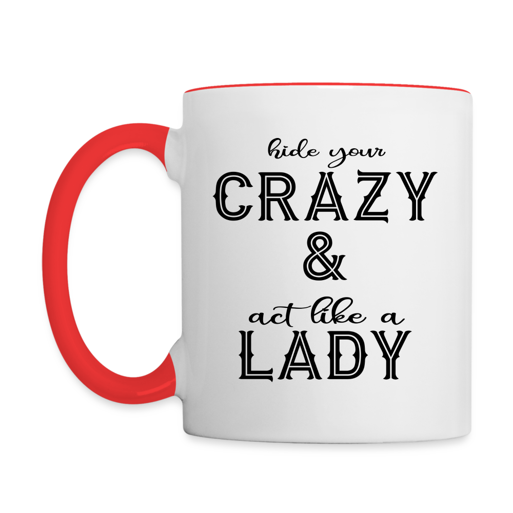 Hide Your Crazy & Act Like A Lady Coffee Mug - white/red