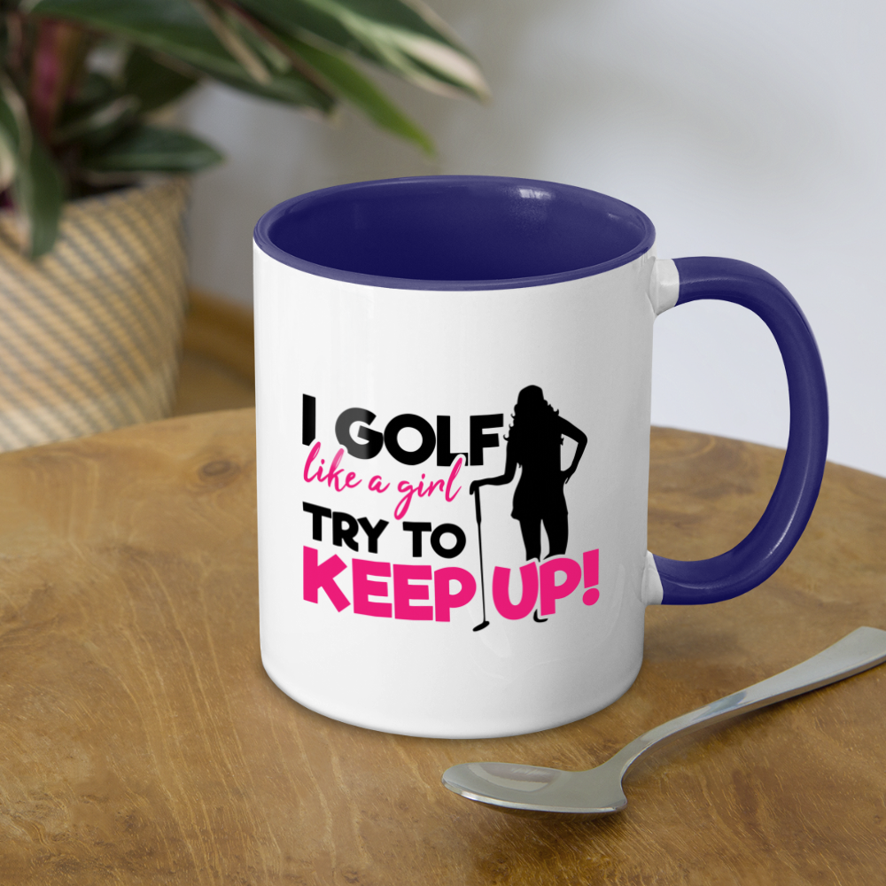 I Golf Like a Girl Try To Keep Up Coffee Mug - white/cobalt blue