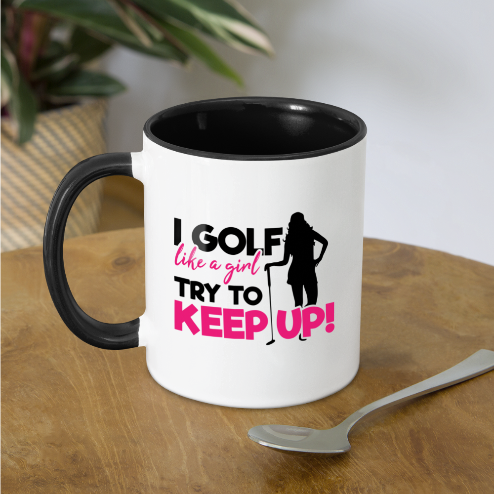 I Golf Like a Girl Try To Keep Up Coffee Mug - white/black