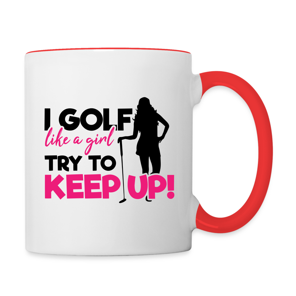 I Golf Like a Girl Try To Keep Up Coffee Mug - white/red