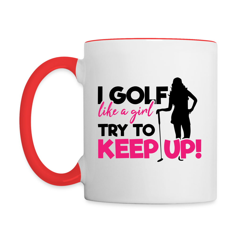I Golf Like a Girl Try To Keep Up Coffee Mug - white/red