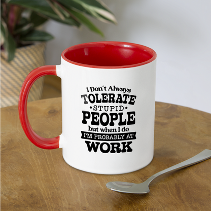 Tolerate Stupid People At Work Coffee Mug - white/red