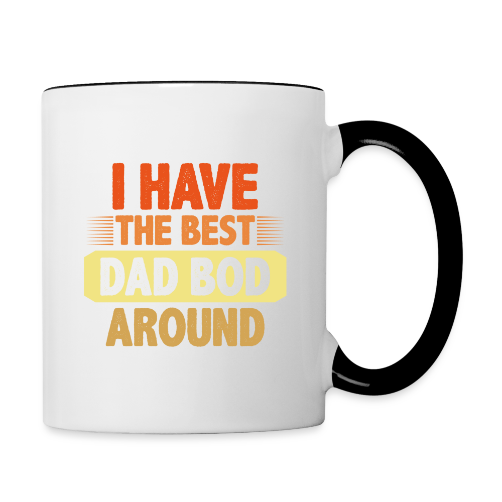 I Have The Best Dad Bod Around Coffee Mug - white/black