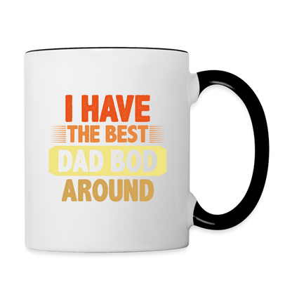 I Have The Best Dad Bod Around Coffee Mug - white/black