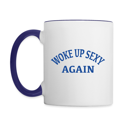 Woke Up Sexy Again Coffee Mug - white/cobalt blue