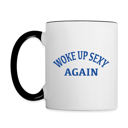 Woke Up Sexy Again Coffee Mug - white/black