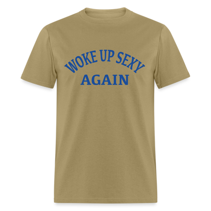Woke Up Sexy Again T-Shirt - khaki