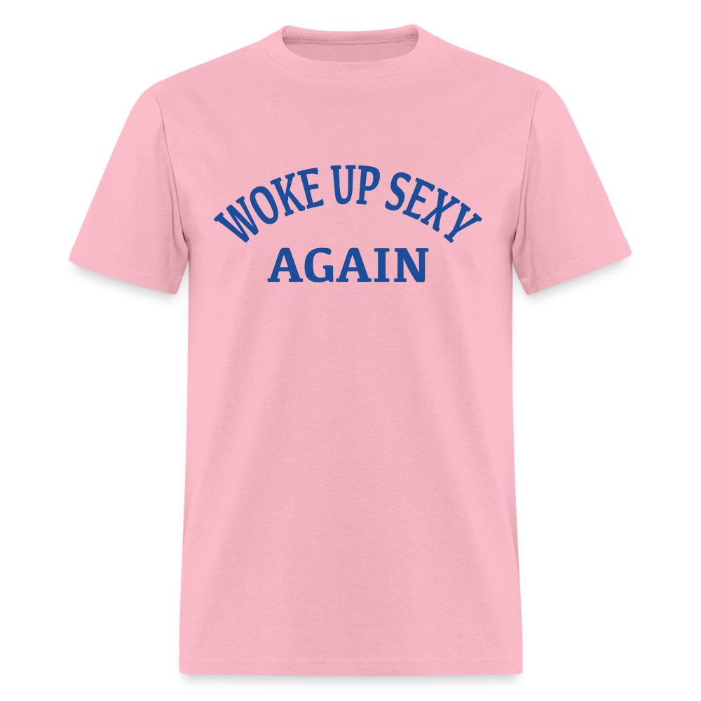 Woke Up Sexy Again T-Shirt - pink