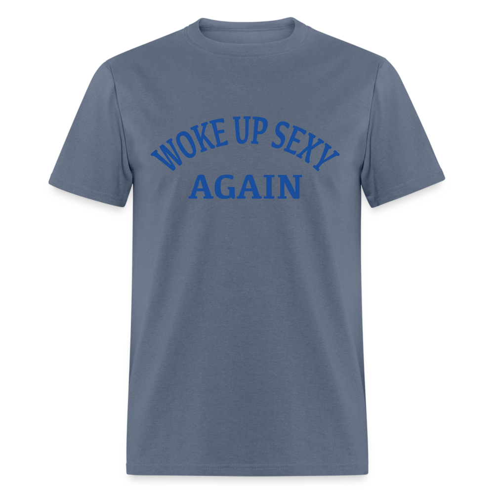 Woke Up Sexy Again T-Shirt - denim
