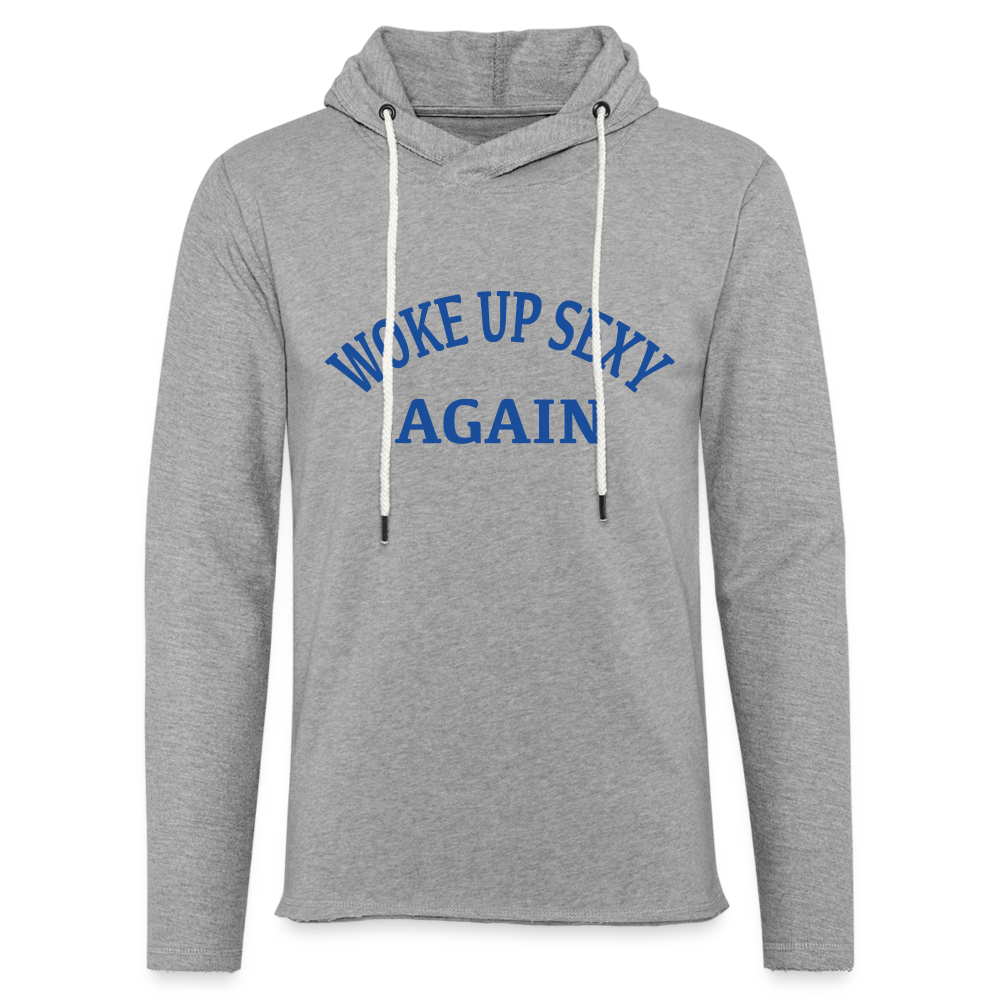 Woke Up Sexy Again Lightweight Terry Hoodie - heather gray